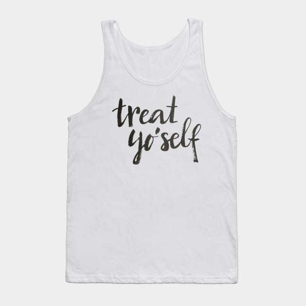 Treat yo'self Tank Top by Ychty